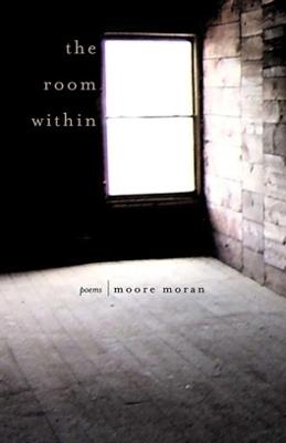 The Room Within: Poems - Moore Moran - cover