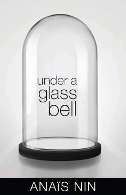 Under a Glass Bell - Anais Nin - cover