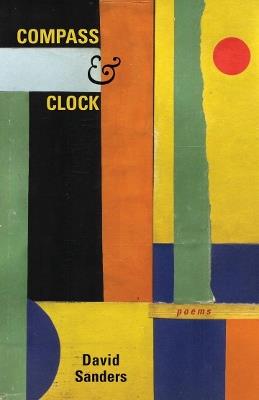 Compass and Clock: Poems - David Sanders - cover