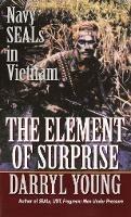 The Element of Surprise: Navy SEALS in Vietnam - Darryl Young - cover