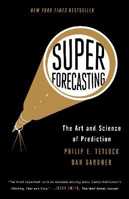 Superforecasting: The Art and Science of Prediction - Philip E. Tetlock,Dan Gardner - cover