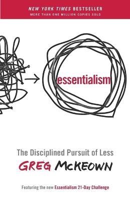 Essentialism: The Disciplined Pursuit of Less - Greg McKeown - cover