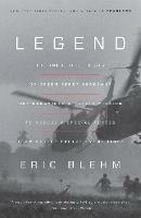 Legend: The Incredible Story of Green Beret Sergeant Roy Benavidez's Heroic Mission to Rescue a Special Forces Team Caught Behind Enemy Lines - Eric Blehm - cover