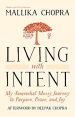 Living with Intent: My Somewhat Messy Journey to Purpose, Peace, and Joy
