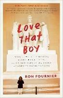Love That Boy: What Two Presidents, Eight Road Trips, and My Son Taught Me About a Parent's Expectations