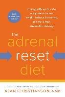 The Adrenal Reset Diet: Strategically Cycle Carbs and Proteins to Lose Weight, Balance Hormones, and Move from Stressed to Thriving - Alan Nmd Christianson - cover