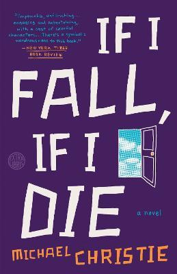 If I Fall, If I Die: A Novel - Michael Christie - cover