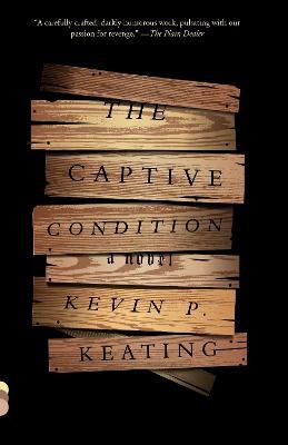 The Captive Condition: A Novel - Kevin P. Keating - cover