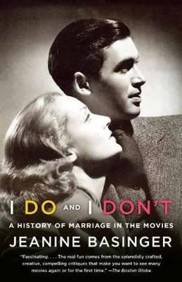 I Do and I Don't: A History of Marriage in the Movies - Jeanine Basinger - cover