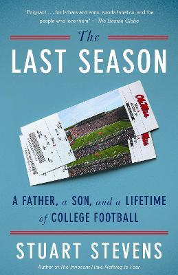 The Last Season: A Father, a Son, and a Lifetime of College Football - Stuart Stevens - cover