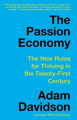 The Passion Economy: The New Rules for Thriving in the Twenty-First Century - Adam Davidson - cover