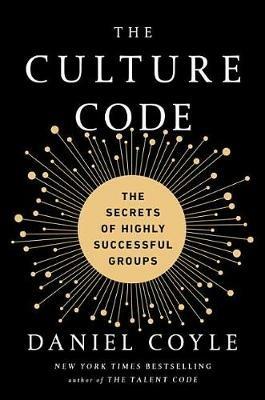 The Culture Code: The Secrets of Highly Successful Groups - Daniel Coyle - cover