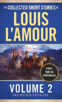The Collected Short Stories of Louis L'Amour, Volume 2: Frontier Stories - Louis L'Amour - cover
