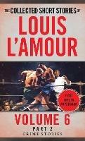 The Collected Short Stories of Louis L'Amour, Volume 6, Part 2: Crime Stories - Louis L'Amour - cover