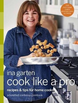 Cook Like a Pro: A Barefoot Contessa Cookbook - Ina Garten - cover