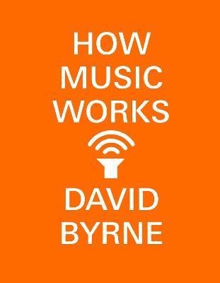 How Music Works - David Byrne - cover