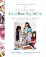 Trim Healthy Mama: The Trim Healthy Table: More Than 300 All-New Healthy and Delicious Recipes from Our Homes to Yours
