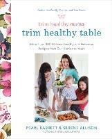 Trim Healthy Mama: The Trim Healthy Table: More Than 300 All-New Healthy and Delicious Recipes from Our Homes to Yours - Pearl Barrett,Serene Allison - cover