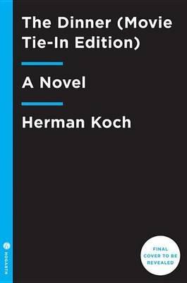 The Dinner (Movie Tie-In Edition): A Novel - Herman Koch - cover