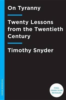 On Tyranny: Twenty Lessons from the Twentieth Century - Timothy Snyder - cover