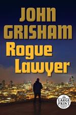 Rogue Lawyer: A Novel