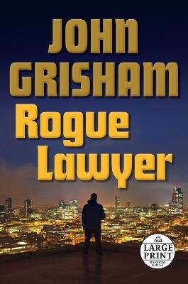 Rogue Lawyer: A Novel - John Grisham - cover