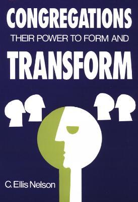 Congregations: Their Power to Form and Transform - C. Ellis Nelson - cover