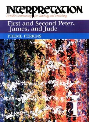 First and Second Peter, James, and Jude: Interpretation - Pheme Perkins - cover