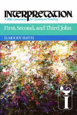 First, Second, and Third John: Interpretation - D. Moody Smith - cover