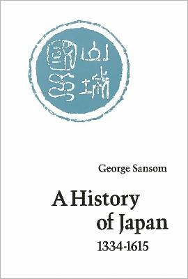 A History of Japan, 1334-1615 - George Sansom - cover