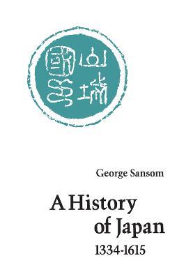 A History of Japan, 1334-1615 - George Sansom - cover