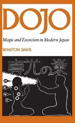 Dojo: Magic and Exorcism in Modern Japan - Winston Davis - cover