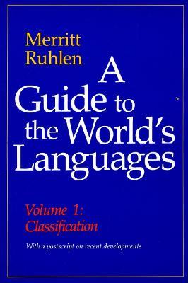 A Guide to the World's Languages: Volume I, Classification - Merritt Ruhlen - cover