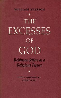 The Excesses of God: Robinson Jeffers as a Religious Figure - William Everson - cover