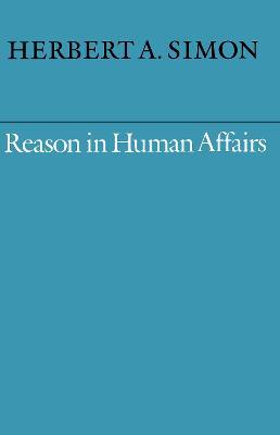 Reason in Human Affairs - Herbert A. Simon - cover
