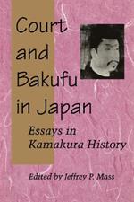 Court and Bakufu in Japan: Essays in Kamakura History