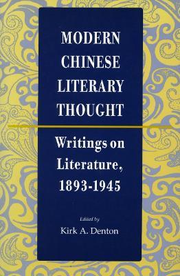 Modern Chinese Literary Thought: Writings on Literature, 1893-1945 - cover