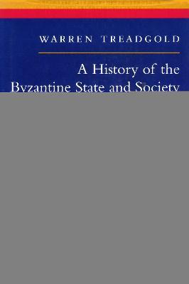 A History of the Byzantine State and Society - Warren Treadgold - cover