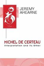 Michel De Certau: Interpretation and Its Other