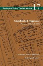 Unpublished Fragments (Summer 1886–Fall 1887): Volume 17