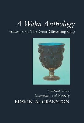 A Waka Anthology: Volume One: The Gem-Glistening Cup - cover