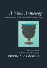 A Waka Anthology: Volume One: The Gem-Glistening Cup
