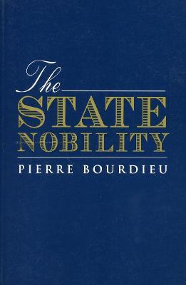 The State Nobility: Elite Schools in the Field of Power - Pierre Bourdieu - cover