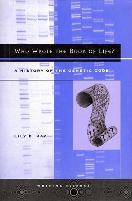 Who Wrote the Book of Life?: A History of the Genetic Code - Lily E. Kay - cover