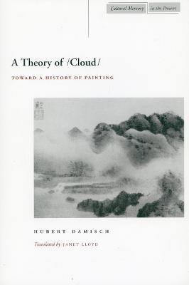 A Theory of /Cloud/: Toward a History of Painting - Hubert Damisch - cover