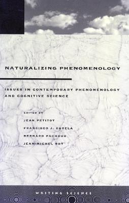 Naturalizing Phenomenology: Issues in Contemporary Phenomenology and Cognitive Science - cover