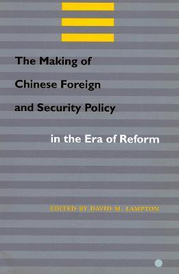 The Making of Chinese Foreign and Security Policy in the Era of Reform - cover