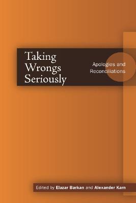 Taking Wrongs Seriously: Apologies and Reconciliation - cover