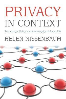Privacy in Context: Technology, Policy, and the Integrity of Social Life - Helen Nissenbaum - cover
