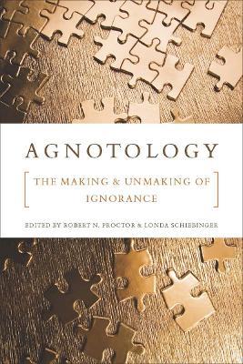 Agnotology: The Making and Unmaking of Ignorance - cover